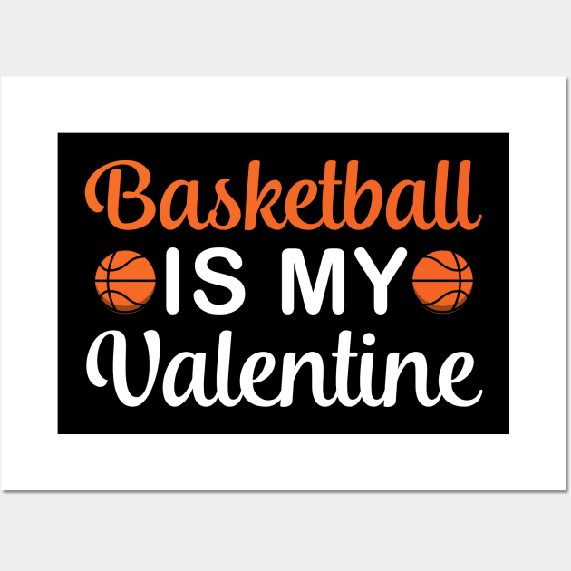 Basketball is my valentine, Basketball lover, Valentine's Day Party Wall Art by Mr.Speak